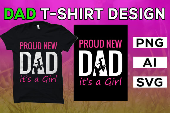 Dad T-Shirt Graphics: Proud New Dad It’s a Girl Design