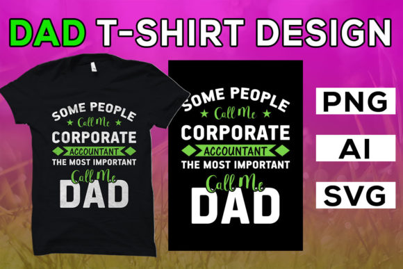 Dad Tshirt Some People Call Me Corporate Graphics