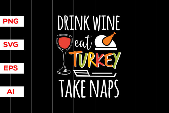 Drink Wine Eat Turkey SVG Graphics for T-Shirt Designs
