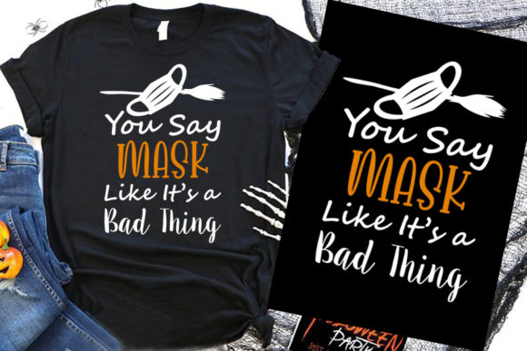 Halloween T Shirt Design You Say Mask