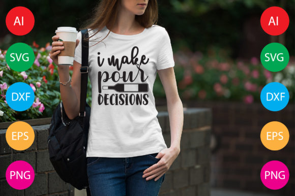 I Make Pour Decisions: T-Shirt Designs & Graphics