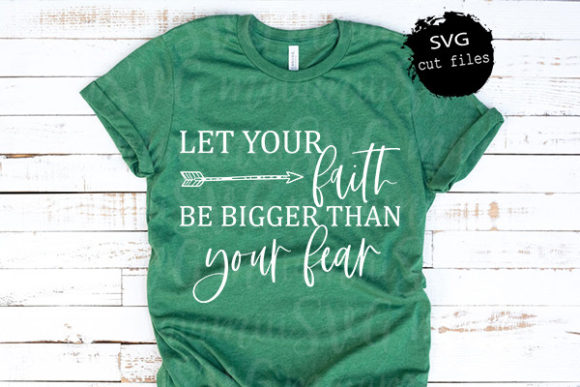 Let Your Faith Be Bigger Than Your Fear Graphics