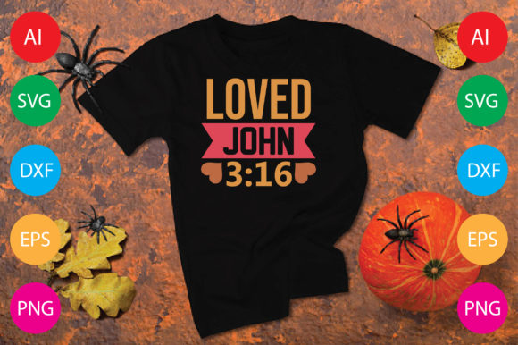 Loved John 3 16 Graphics for T-Shirt Designs