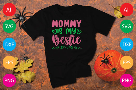 Mommy is My Bestie: Graphics for T-Shirt Designs