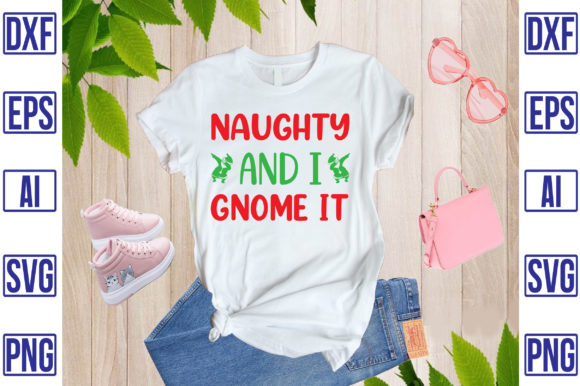 Naughty and I Gnome It: Graphics for Playful T-Shirt Designs