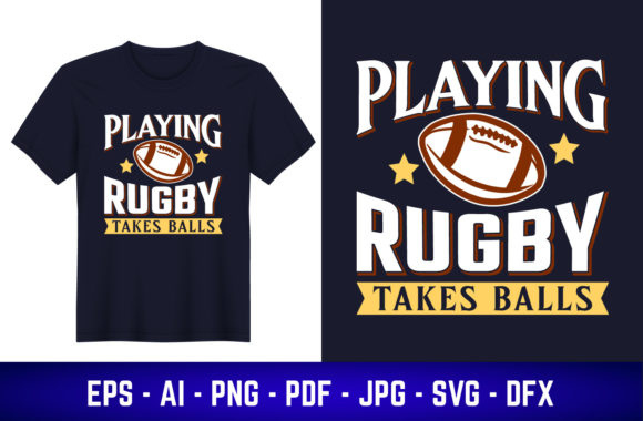 Playing Rugby Takes Balls Graphics & T-Shirt Designs
